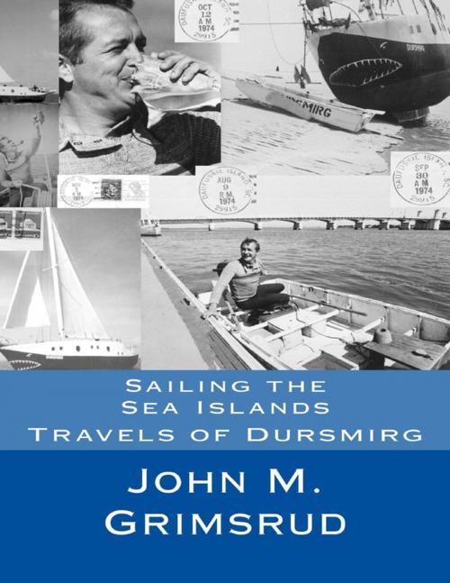Cover of the book Sailing the Sea Islands: Travels of Dursmirg by John M. Grimsrud, Lulu.com