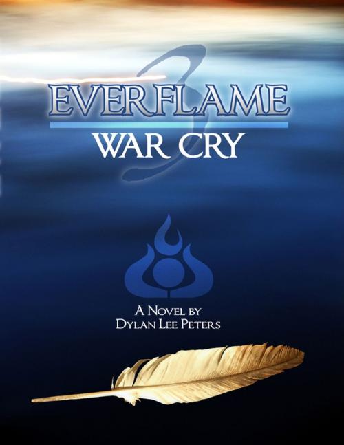 Cover of the book Everflame 3: War Cry by Dylan Lee Peters, Lulu.com