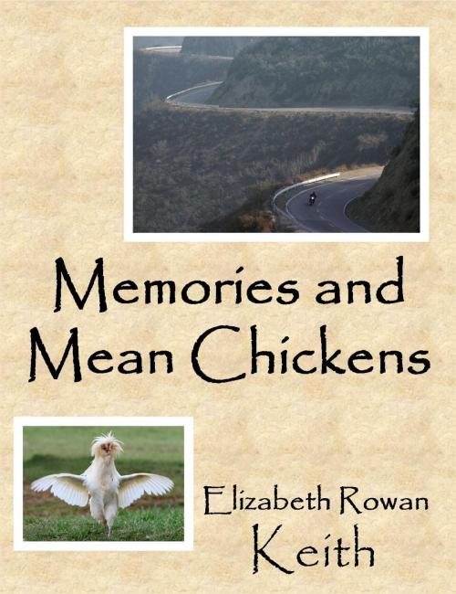 Cover of the book Memories and Mean Chickens by Elizabeth Rowan Keith, Elizabeth Rowan Keith