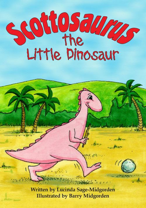Cover of the book Scottosaurus The Little Dinosaur by Lucinda Sage-Midgorden, Bazz Graphics