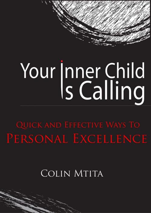 Cover of the book Your Inner Child Is Calling by Colin Mtita, Colin Mtita