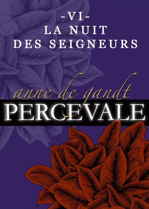 Cover of the book Percevale: VI. La Nuit des seigneurs by Anne de Gandt, Anne de Gandt