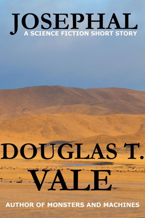 Cover of the book Josephal by Douglas T. Vale, Douglas T. Vale