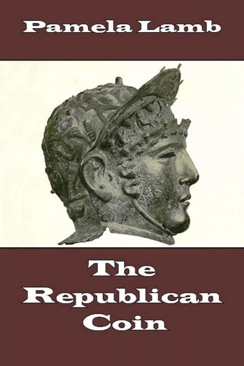 Cover of the book The Republican Coin by Pamela Lamb, Pamela Lamb