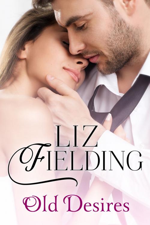 Cover of the book Old Desires by Liz Fielding, Liz Fielding