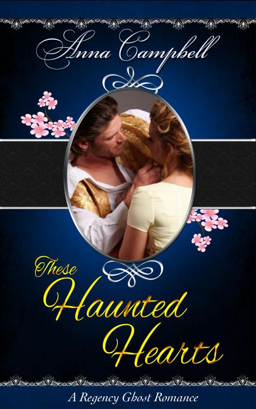 Cover of the book These Haunted Hearts: A Regency Ghost Romance by Anna Campbell, Anna Campbell