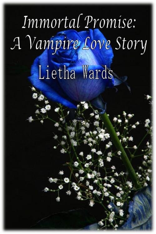 Cover of the book Immortal Promise: A Vampire Love Story by Lietha Wards, Lietha Wards