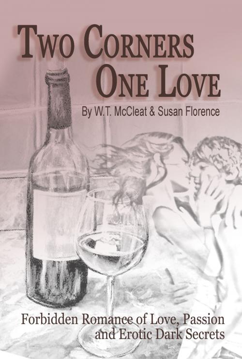 Cover of the book Two Corners, One Love: Forbidden Romance of Love, Passion and Erotic Dark Secrets by W T McCleat, SandSPublishing