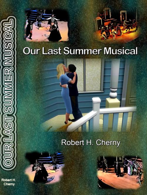 Cover of the book Our Last Summer Musical by Robert Cherny, Robert Cherny