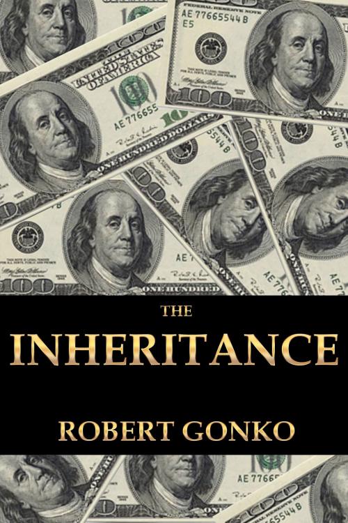 Cover of the book The Inheritance by Robert Gonko, Robert Gonko