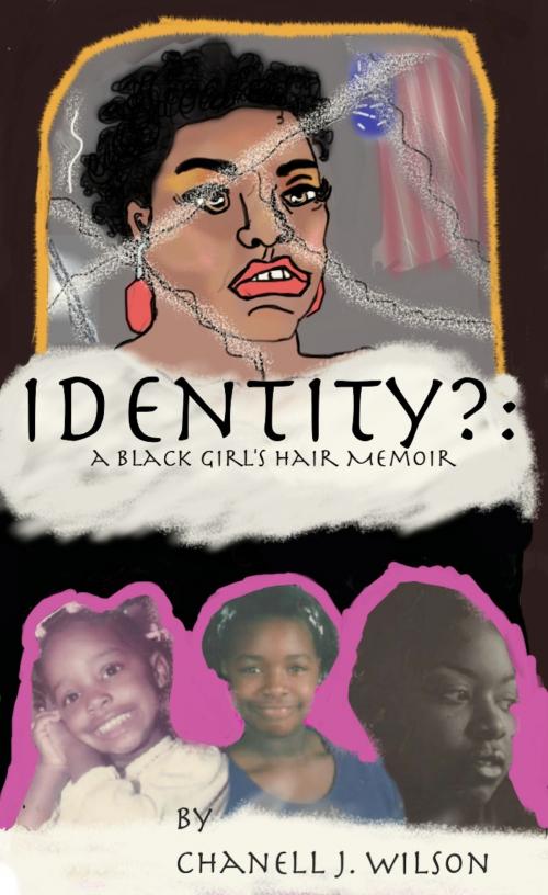 Cover of the book Identity?: A Black Girl's Hair Memoir by Chanell J. Wilson, Chanell J. Wilson