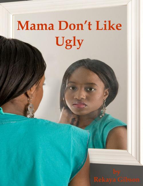 Cover of the book Mama Don't Like Ugly by Rekaya Gibson, Rekaya Gibson
