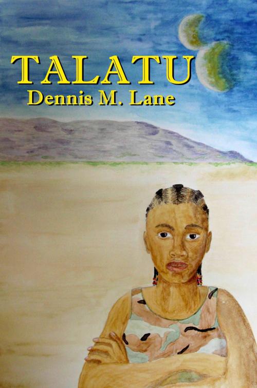 Cover of the book Talatu by Dennis M Lane, Dennis M Lane