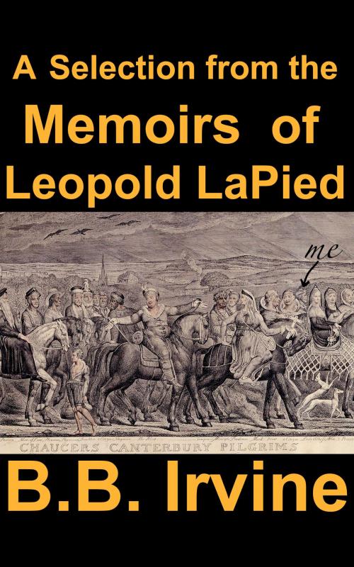 Cover of the book A Selection from the Memoirs of Leopold LaPied by B.B. Irvine, B.B. Irvine