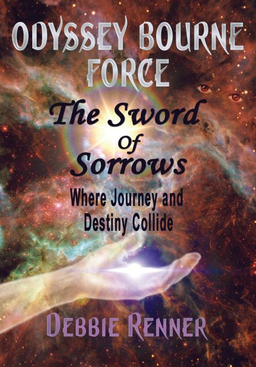 Cover of the book The Sword of Sorrows - Where Journey and Destiny Collide (Book 2) by Debbie Renner, Debbie Renner