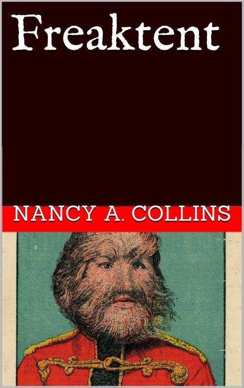 Cover of the book Freaktent by Nancy A. Collins, Nancy A. Collins