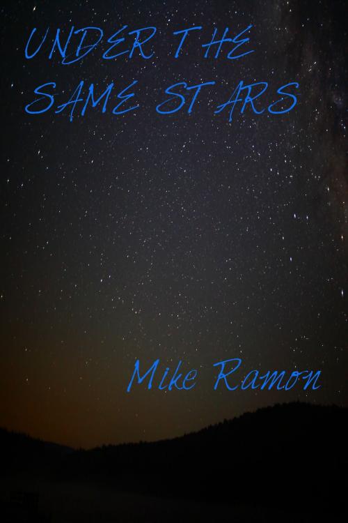 Cover of the book Under the Same Stars by Mike Ramon, Mike Ramon
