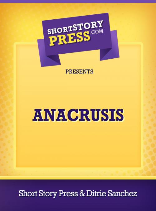 Cover of the book Anacrusis by Ditrie Sanchez, Short Story Press