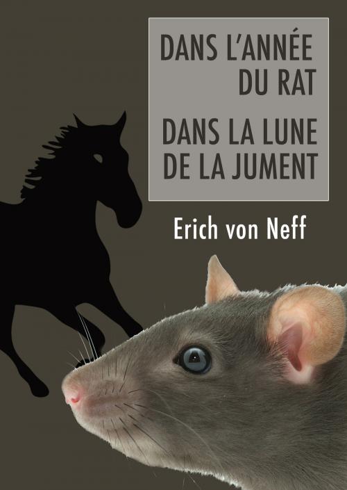 Cover of the book Dans L’Année du rat: Dans La lune de la jument by Erich von Neff, Erich von Neff