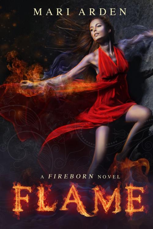 Cover of the book Flame: A Fireborn Novel by Mari Arden, Mari Arden