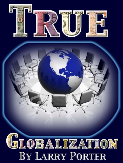 Cover of the book True Globalization by Larry Porter, Larry Porter