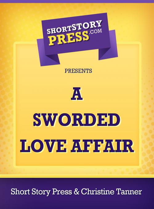 Cover of the book A Sworded Love Affair by Christine Tanner, Short Story Press