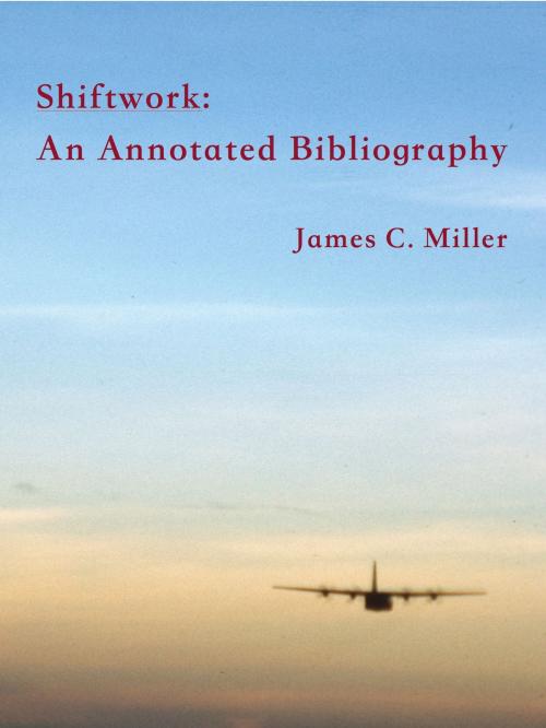 Cover of the book Shiftwork: An Annotated Bibliography by James C. Miller, James C. Miller