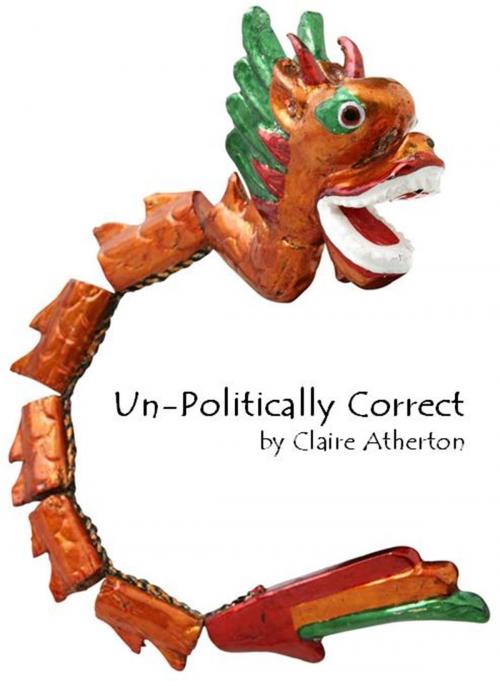 Cover of the book Un-politically Correct by Claire Atherton, Claire Atherton