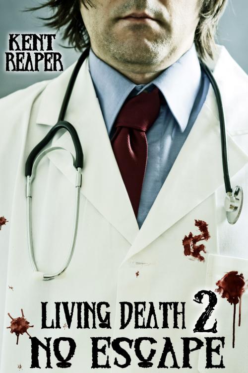 Cover of the book Living Death 2: No Escape (Horror, Zombie Apocalypse, Drama, Sequel) by Kent Reaper, Kent Reaper