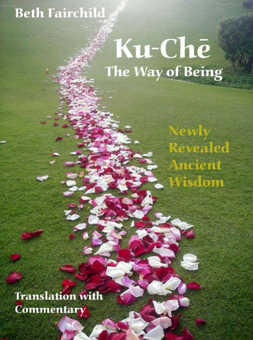 Cover of the book Ku-Chē: The Way of Being by Beth Fairchild, Beth Fairchild