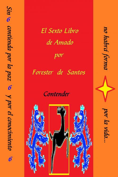 Cover of the book El Sexto Libro de Amado by Forester de Santos, Forester de Santos