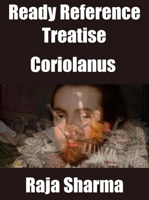 Cover of the book Ready Reference Treatise: Coriolanus by Raja Sharma, Raja Sharma