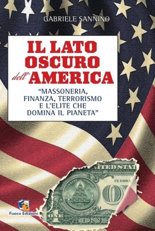 Cover of the book Il lato oscuro dell'America by fuoco edizioni, Fuoco Edizioni