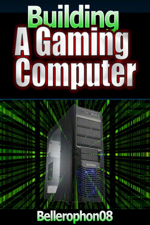 Cover of the book Building a Gaming Computer by Bellerophon08, Bellerophon08