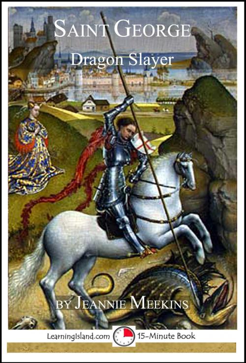 Cover of the book Saint George: Dragon Slayer by Jeannie Meekins, LearningIsland.com