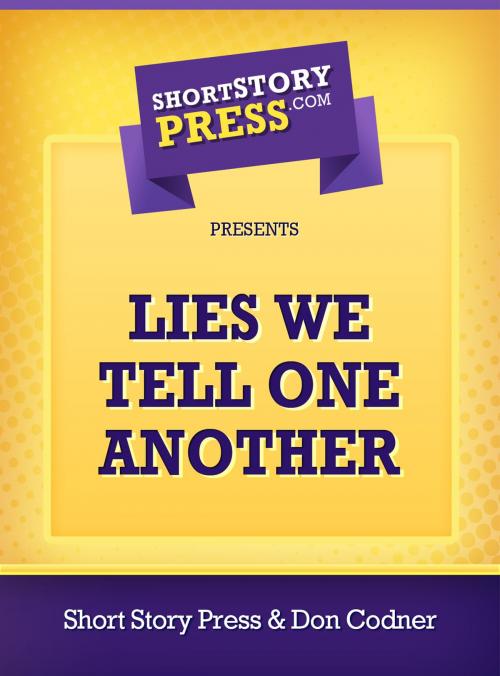 Cover of the book Lies We Tell One Another by Don Codner, Short Story Press
