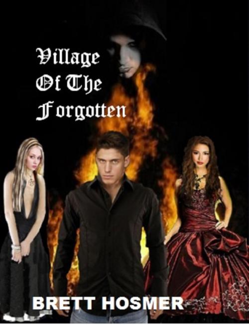 Cover of the book Village of the Forgotten by Brett Hosmer, Brett Hosmer