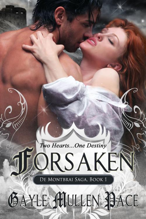 Cover of the book Forsaken (De Montbrai Saga, Book I ) by Gayle Mullen Pace, Gayle Mullen Pace