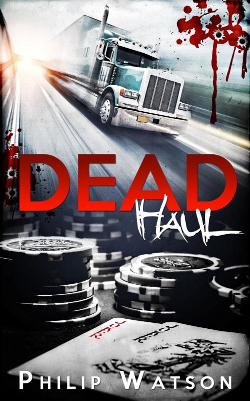 Cover of the book Dead Haul by Philip Watson, Philip Watson