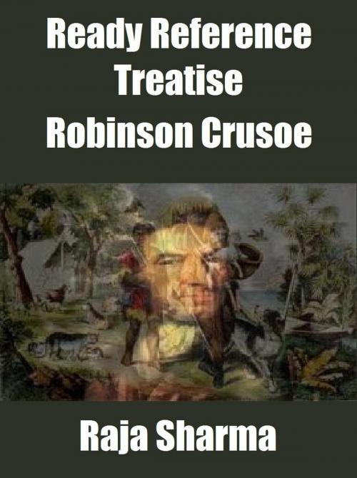 Cover of the book Ready Reference Treatise: Robinson Crusoe by Raja Sharma, Raja Sharma