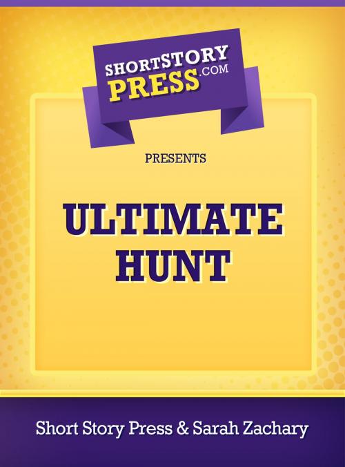 Cover of the book Ultimate Hunt by Sarah Zachary, Short Story Press