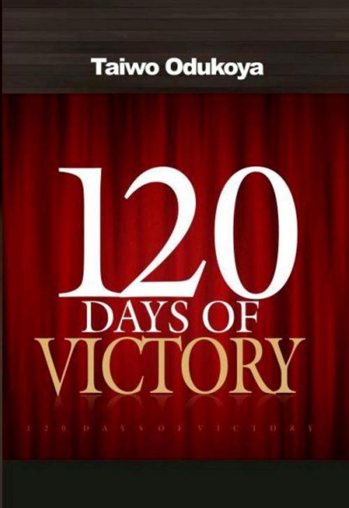 Cover of the book 120 Days of Victory by Taiwo Odukoya, Sons of Issachar Publishing