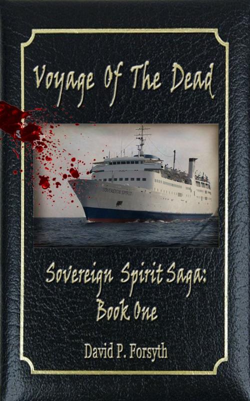 Cover of the book Voyage of the Dead (Book One: Sovereign Spirit Saga) by David P Forsyth, David P Forsyth
