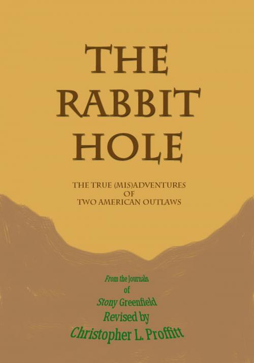 Cover of the book The Rabbit Hole by Christopher Proffitt, Christopher Proffitt