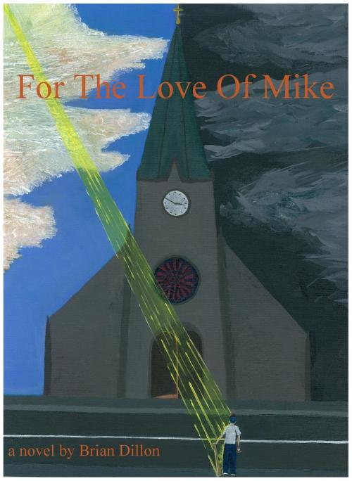 Cover of the book For the Love of Mike by Brian Dillon, Brian Dillon