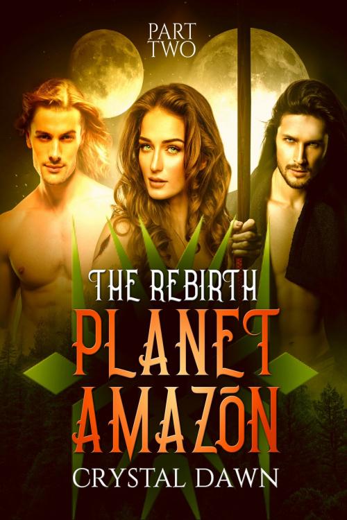 Cover of the book Planet Amazon the Rebirth Part 2 by Crystal Dawn, Crystal Dawn