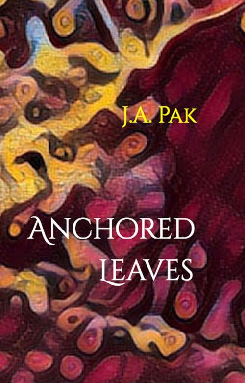 Cover of the book Anchored Leaves by J.A. Pak, J.A. Pak