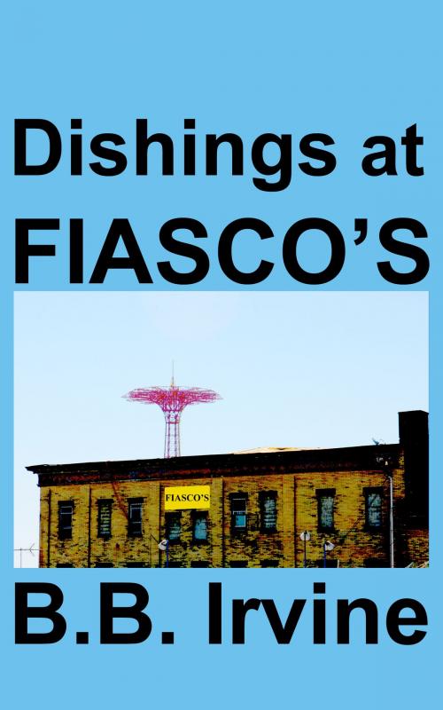 Cover of the book Dishings at Fiasco's by B.B. Irvine, B.B. Irvine