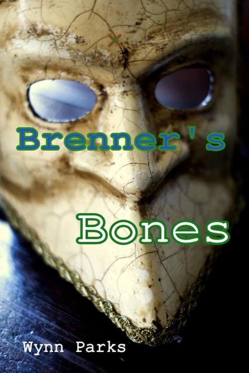 Cover of the book Brenner's Bones by Wynn Parks, Wynn Parks