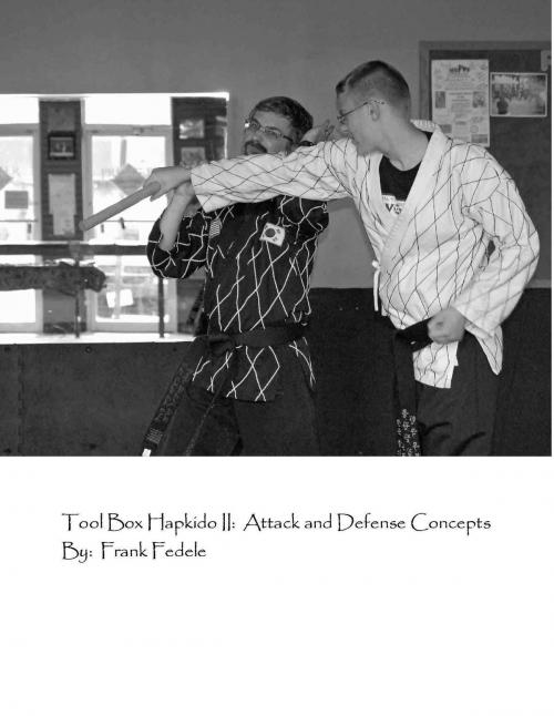 Cover of the book Tool Box Hapkido II: Attack and Defense Concepts by Frank Fedele, Frank Fedele